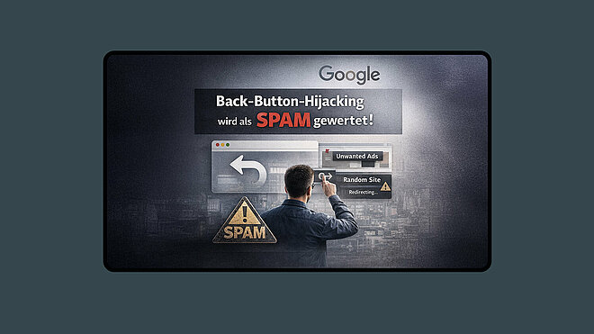 Google-Update 2026: Back-Button-Hijacking wird zum Spam-Risiko - Mockup